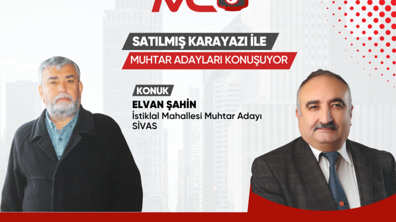 SATILMIŞ KARAYAZI İLE MUHTAR ADAYLARI KONUŞUYOR – ELVAN ŞAHİN